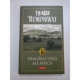  DEALURILE  VERZI  ALE  AFRICII - ERNEST  HEMINGWAY